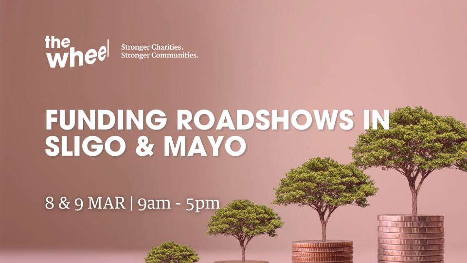 The Wheel's FREE Funding Roadshows Headed to Sligo & Mayo (8 & 9 Mar